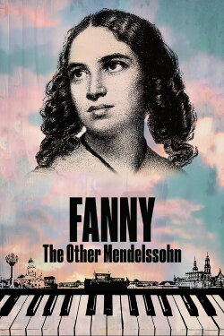 Fanny: The Other Mendelssohn (2023) Fanny: The Other Mendelssohn (2023)