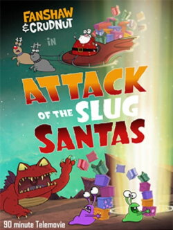 Fanshaw & Crudnut in Attack of the Slug Santas (2016) Fanshaw & Crudnut in Attack of the Slug Santas (2016)