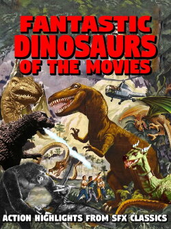 Fantastic Dinosaurs of the Movies (1990) Fantastic Dinosaurs of the Movies (1990)