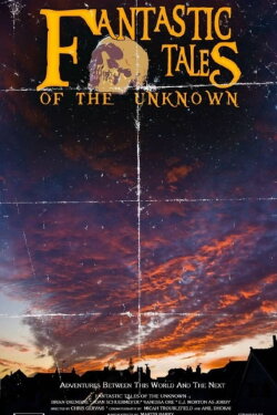 Fantastic Tales Of The Unknown: The Movie (2011) Fantastic Tales Of The Unknown: The Movie (2011)
