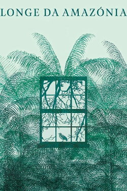 Far From Amazónia (2017)