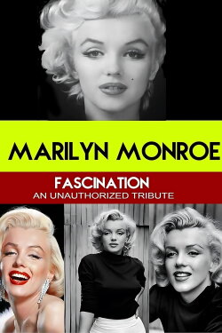 Fascination: Unauthorized Story of Marilyn Monroe (2012) Fascination: Unauthorized Story of Marilyn Monroe (2012)