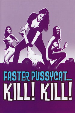 Faster, Pussycat! Kill! Kill! (1965) Faster, Pussycat! Kill! Kill! (1965)