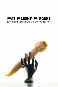 Fat Fleshy Fingers (2023) Fat Fleshy Fingers (2023)