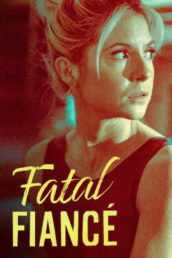 Fatal Fiancé (2021) Fatal Fiancé (2021)