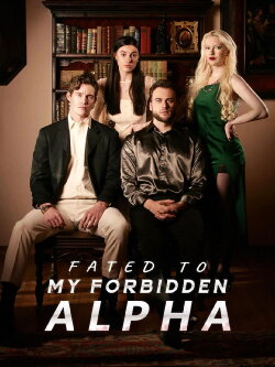 Fated to My Forbidden Alpha (2023) Fated to My Forbidden Alpha (2023)