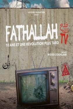 Fathallah TV, 10 ans et une révolution plus tard (2019) Fathallah TV, 10 ans et une révolution plus tard (2019)