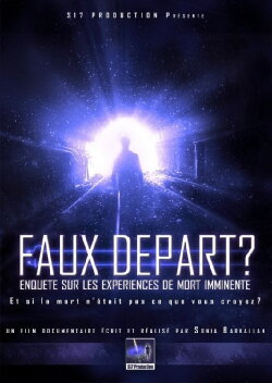 Faux Départ ? Enquête sur les Expériences de Mort Imminente (2010) Faux Départ ? Enquête sur les Expériences de Mort Imminente (2010)