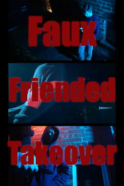 Faux-Friended Takeover (2024) Faux-Friended Takeover (2024)