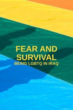 Fear and Survival: Being LGBTQ in Iraq (2022) Fear and Survival: Being LGBTQ in Iraq (2022)