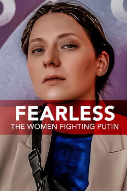 Fearless: The Women Fighting Putin (2021) Fearless: The Women Fighting Putin (2021)