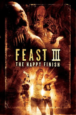 Feast III: The Happy Finish (2009) Feast III: The Happy Finish (2009)