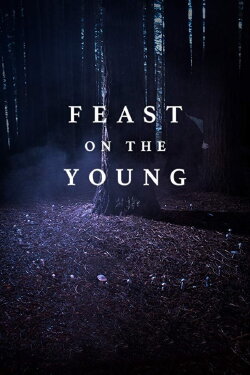Feast on the Young (2017) Feast on the Young (2017)