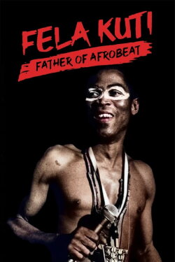 Fela Kuti: Father of Afrobeat (2020) Fela Kuti: Father of Afrobeat (2020)