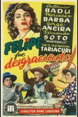 Felipe fue desgraciado (1947) Felipe fue desgraciado (1947)