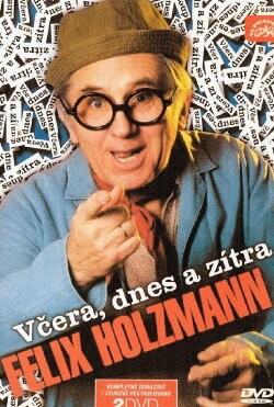 Felix Holzmann: Včera, dnes a zítra (2004) Felix Holzmann: Včera, dnes a zítra (2004)