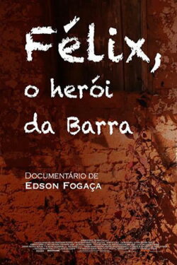 Félix, o Herói da Barra (2015) Félix, o Herói da Barra (2015)