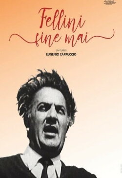 Fellini Never-Ending (2019) Fellini Never-Ending (2019)