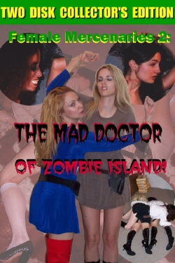 Female Mercenaries 2: The Mad Doctor of Zombie Island! (2008) Female Mercenaries 2: The Mad Doctor of Zombie Island! (2008)