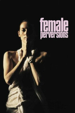 Female Perversions (1996) Female Perversions (1996)