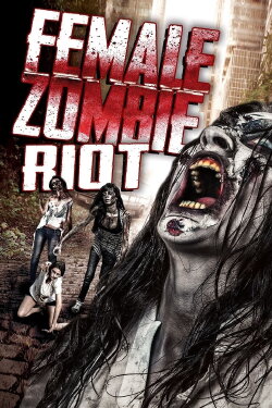 Female Zombie Riot (2016) Female Zombie Riot (2016)