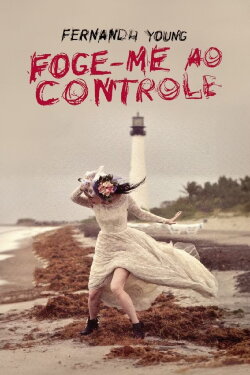 Fernanda Young: Foge-me ao Controle (2024) Fernanda Young: Foge-me ao Controle (2024)