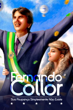 Fernando Collor: Sua Poupança Simplesmente Não Existe (2023)
