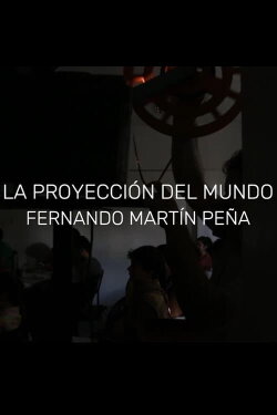 Fernando Martín Peña: La proyección del mundo (2021) Fernando Martín Peña: La proyección del mundo (2021)