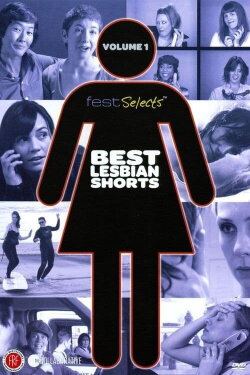 Fest Selects: Best Lesbian Shorts: Vol. 1 (2011) Fest Selects: Best Lesbian Shorts: Vol. 1 (2011)
