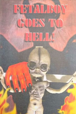 Fetalboy Goes to Hell! (2003)