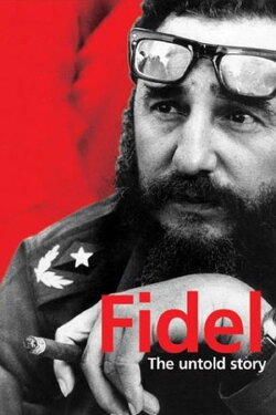 Fidel: The Untold Story (2001) Fidel: The Untold Story (2001)