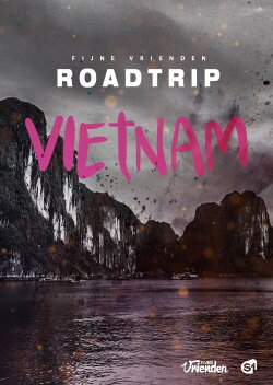 Fijne Vrienden: Roadtrip Vietnam (2016)
