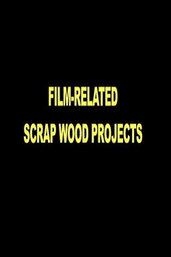 Film-Related Scrap Wood Projects (2021)