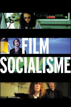 Film Socialisme (2010) Film Socialisme (2010)