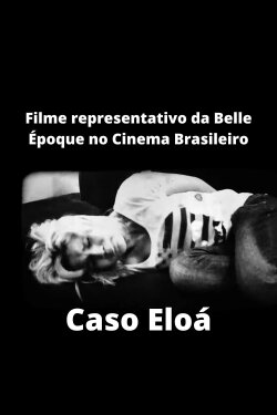 Filme representativo da Belle Époque no Cinema Brasileiro - Caso Eloá (2016) Filme representativo da Belle Époque no Cinema Brasileiro - Caso Eloá (2016)