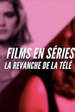 Films en séries: la revanche de la télé (2019) Films en séries: la revanche de la télé (2019)