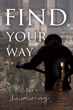 Find Your Way: A Busker's Documentary (2014) Find Your Way: A Busker's Documentary (2014)
