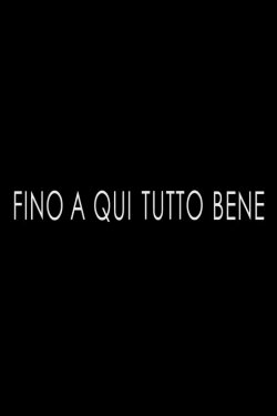 Fino a Qui Tutto Bene (2019) Fino a Qui Tutto Bene (2019)