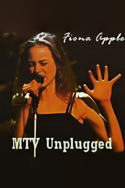 Fiona Apple: MTV Unplugged (1997) Fiona Apple: MTV Unplugged (1997)