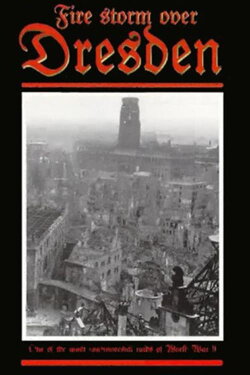 Firestorm Over Dresden Germany: A Real Holocaust (2015) Firestorm Over Dresden Germany: A Real Holocaust (2015)