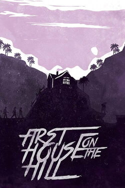 First House on the Hill (2017) First House on the Hill (2017)