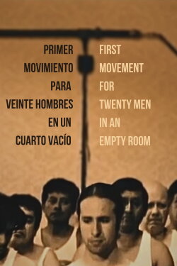 First Movement for Twenty Men in an Empty Room (2008) First Movement for Twenty Men in an Empty Room (2008)