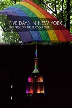 Five Days in New York: Gay Pride on the Hudson River (2014) Five Days in New York: Gay Pride on the Hudson River (2014)
