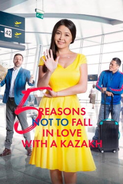 Five Reasons Not to Fall in Love with a Kazakh (2017) Five Reasons Not to Fall in Love with a Kazakh (2017)