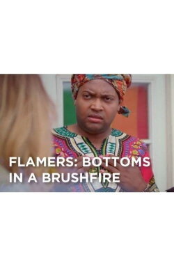 Flamers: Bottoms in a Brushfire (2018) Flamers: Bottoms in a Brushfire (2018)