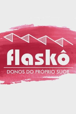 Flaskô: Donos do próprio suor (2018)