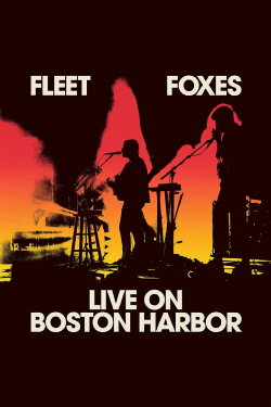 Fleet Foxes Live on Boston Harbor (2022) Fleet Foxes Live on Boston Harbor (2022)