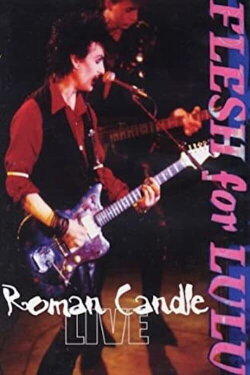 Flesh for Lulu: Roman Candle Live (1985)