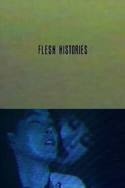 Flesh Histories (1992) Flesh Histories (1992)