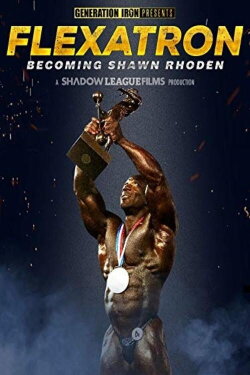 Flexatron: Becoming Shawn Rhoden (2019) Flexatron: Becoming Shawn Rhoden (2019)